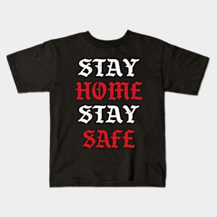 Stay Home Stay Safe T-shirt Kids T-Shirt